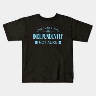 Great minds think independently, not alike | Wise Mind Kids T-Shirt